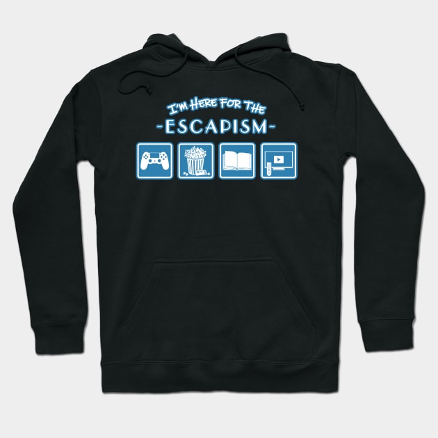 I'm Here for the Escapism Hoodie by CCDesign